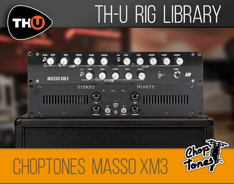 Overloud THU Rig Library: Choptones Masso XM3