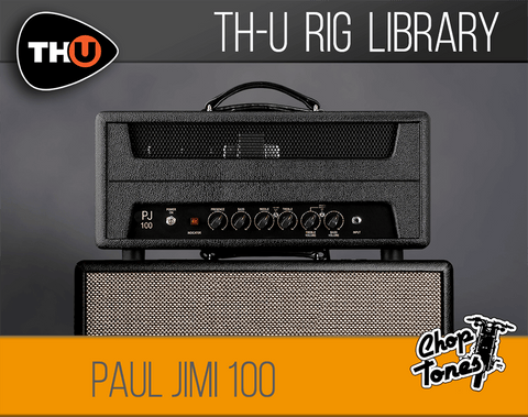 Overloud THU Rig Library: Choptones Paul Jimi 100