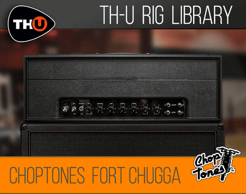 Overloud TH-U Rig Library: Choptones Fort Chugga