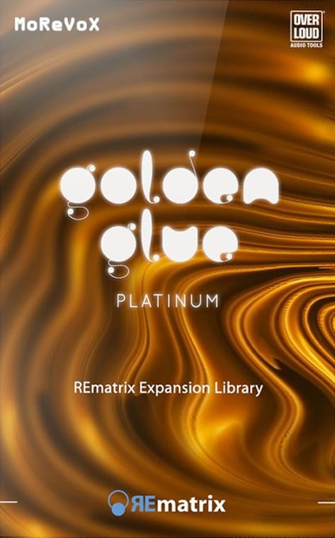 Overloud REmatrix: GoldenGlue Platinum - PluginFox