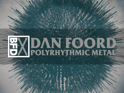 BFD Groove Packs: Dan Foord Polyrhythmic Metal