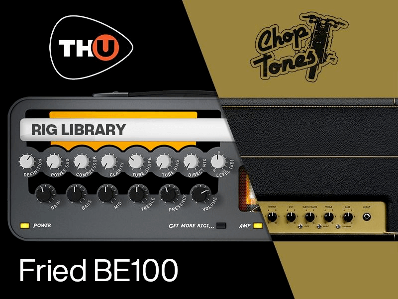 Overloud THU Rig Library: Choptones Fried BE100 - PluginFox