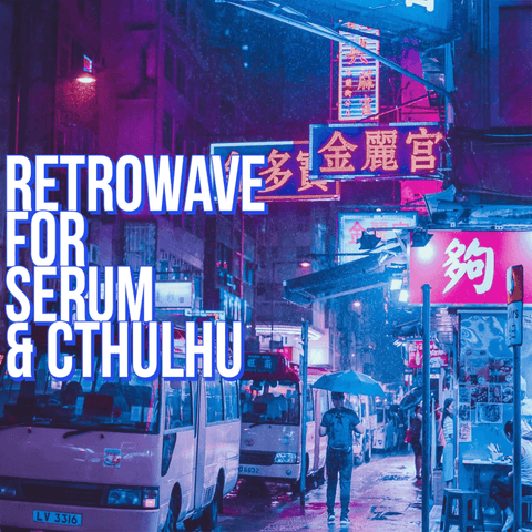 Glitchedtones Retrowave for Serum & Cthulhu