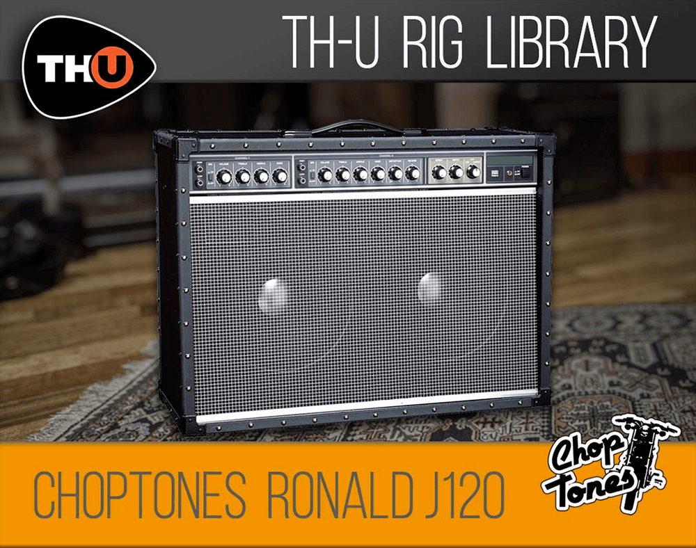 Overloud THU Rig Library: Choptones Ronald J120 | PluginFox