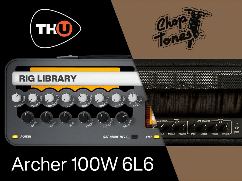 Overloud THU Rig Library: Choptones Archer 100W 6L6 - PluginFox