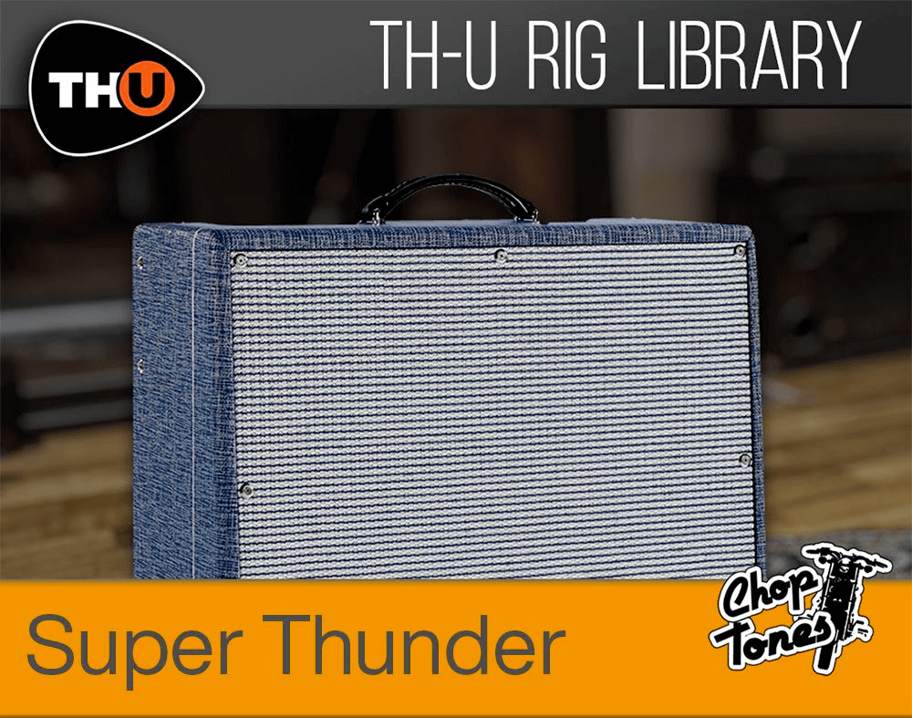 Overloud THU Rig Library: Choptones Super Thunder - PluginFox